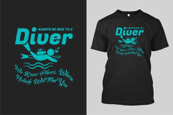 Always Be Nice to a Scuba Diving T-shirt: Graphics & Print Templates