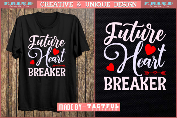 Future Heart Breaker T-Shirt Quote: Graphics & Print Templates