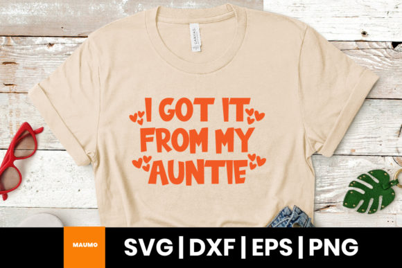 I Got It from My Auntie Quote: Graphics & Print Templates