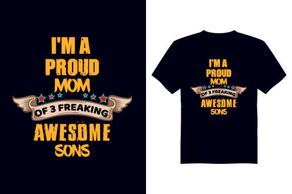 I’m a Proud Mom Mother T-Shirt Design: Graphics & Print Templates