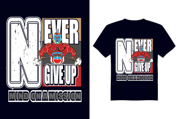 Never Give Up Gym T Shirt Design Graphics