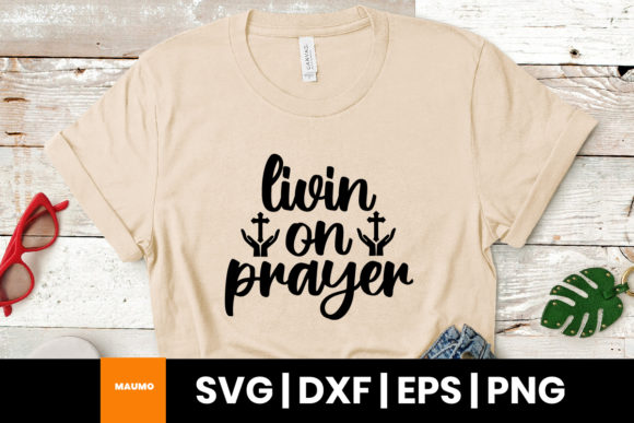 Religious Quote: Livin on Prayer Graphics & Print Templates
